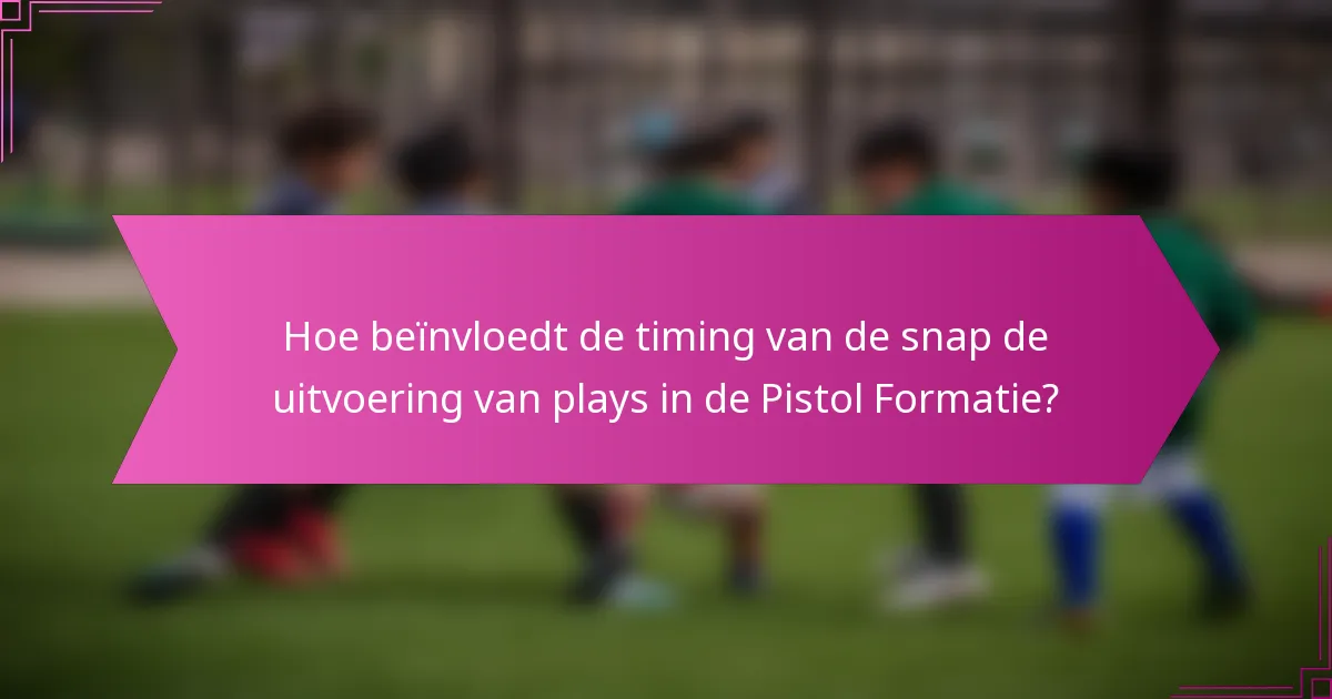 Hoe beïnvloedt de timing van de snap de uitvoering van plays in de Pistol Formatie?