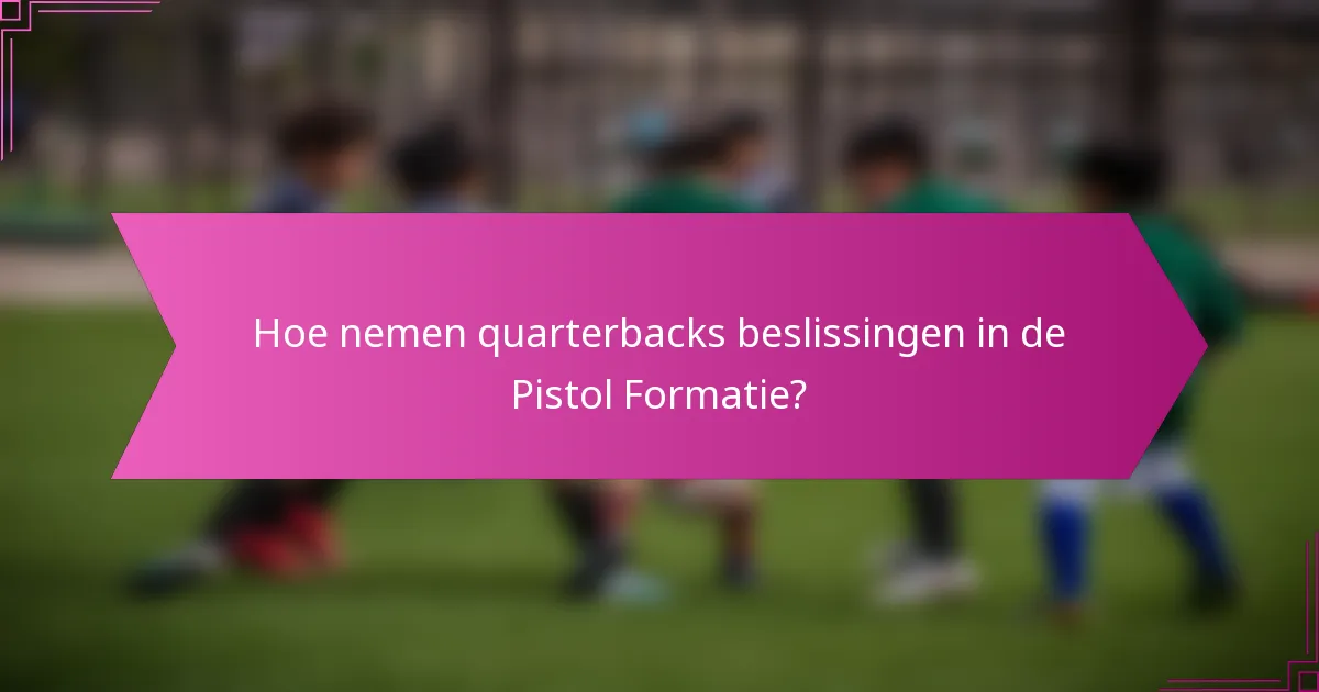 Hoe nemen quarterbacks beslissingen in de Pistol Formatie?