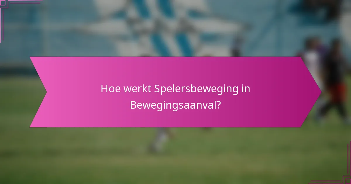 Hoe werkt Spelersbeweging in Bewegingsaanval?