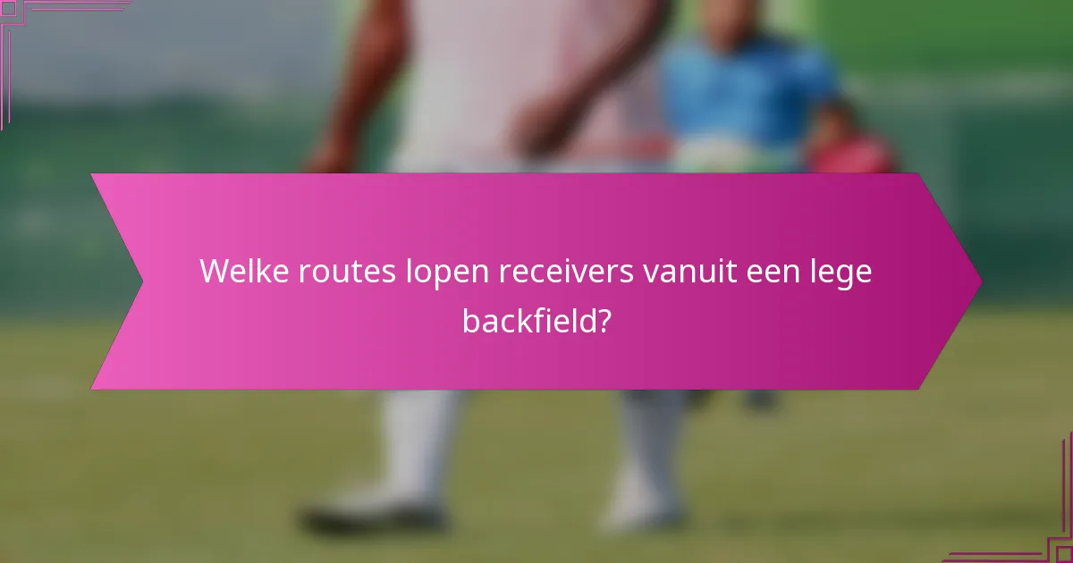 Welke routes lopen receivers vanuit een lege backfield?